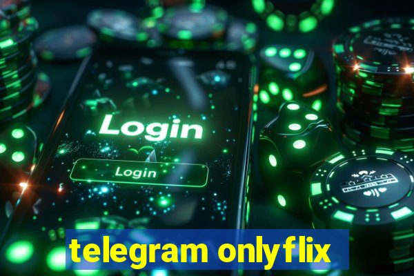 telegram onlyflix